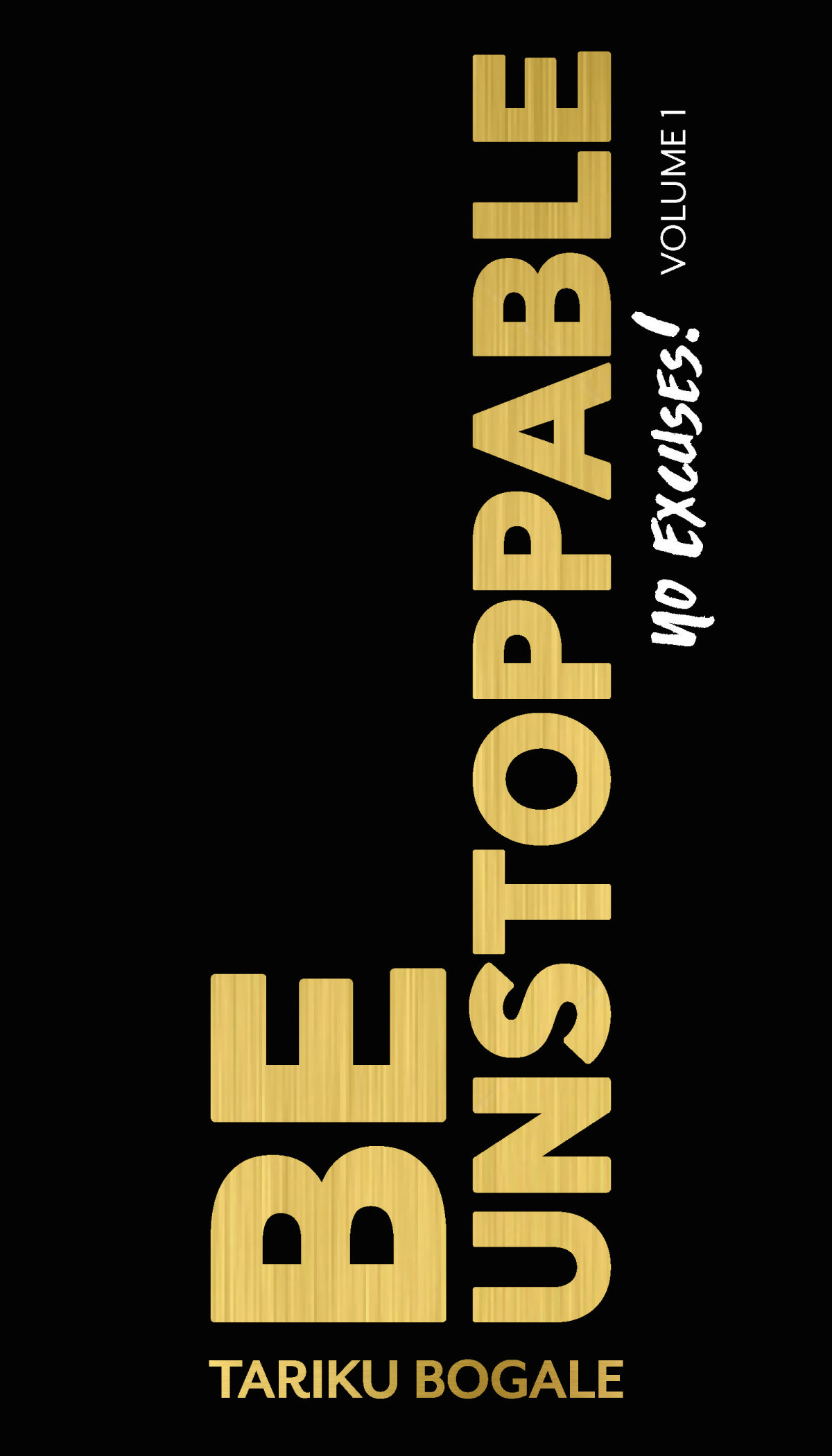 Be Unstoppable No Excuses 1st Edition Tariku Bogale