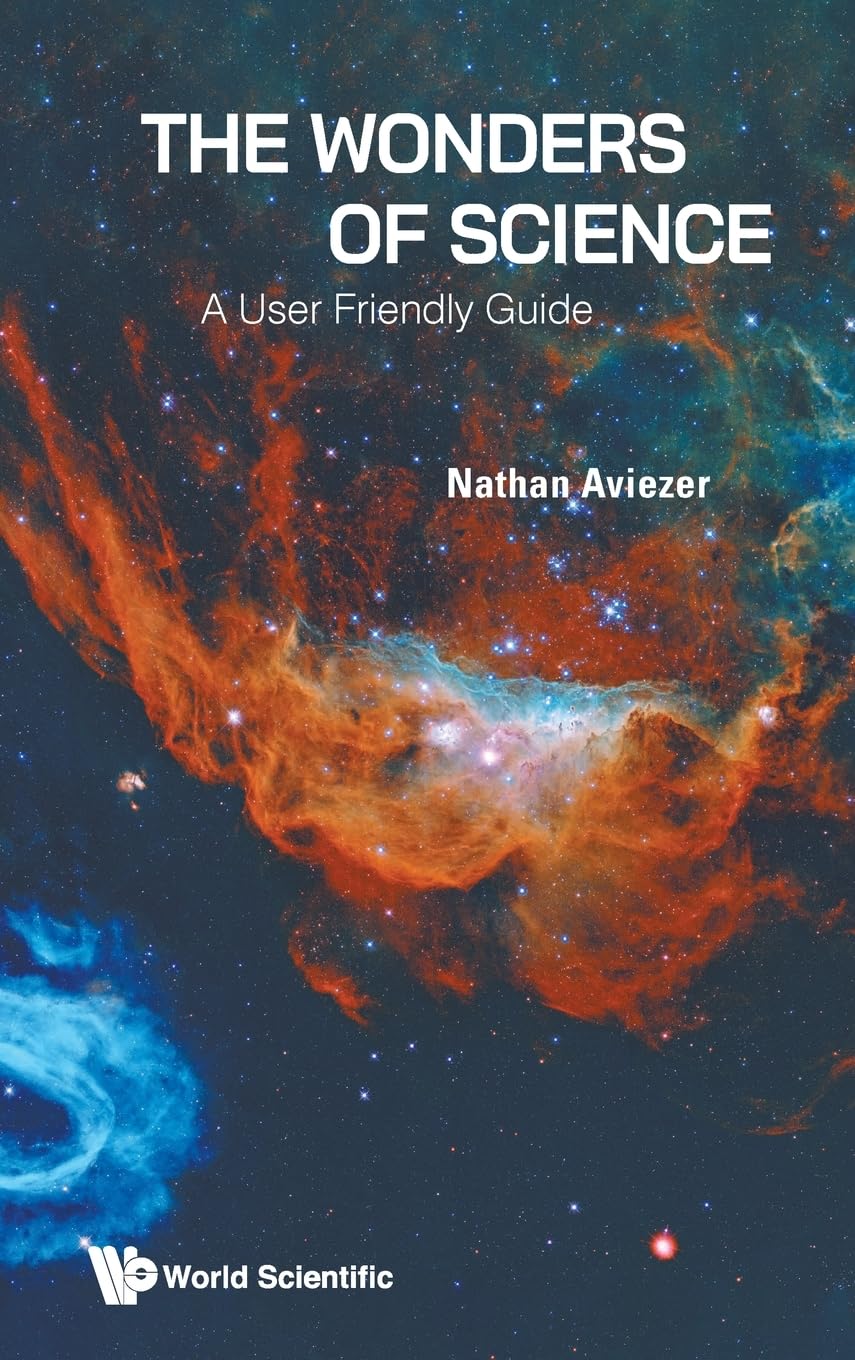 Wonders Of Science A User Friendly Guide Nathan Aviezer