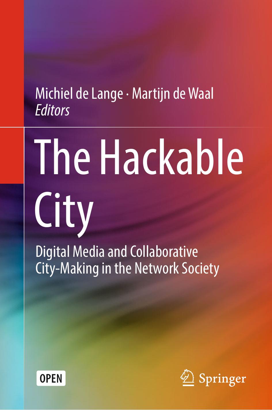 The Hackable City Michiel De Lange Martijn De Waal