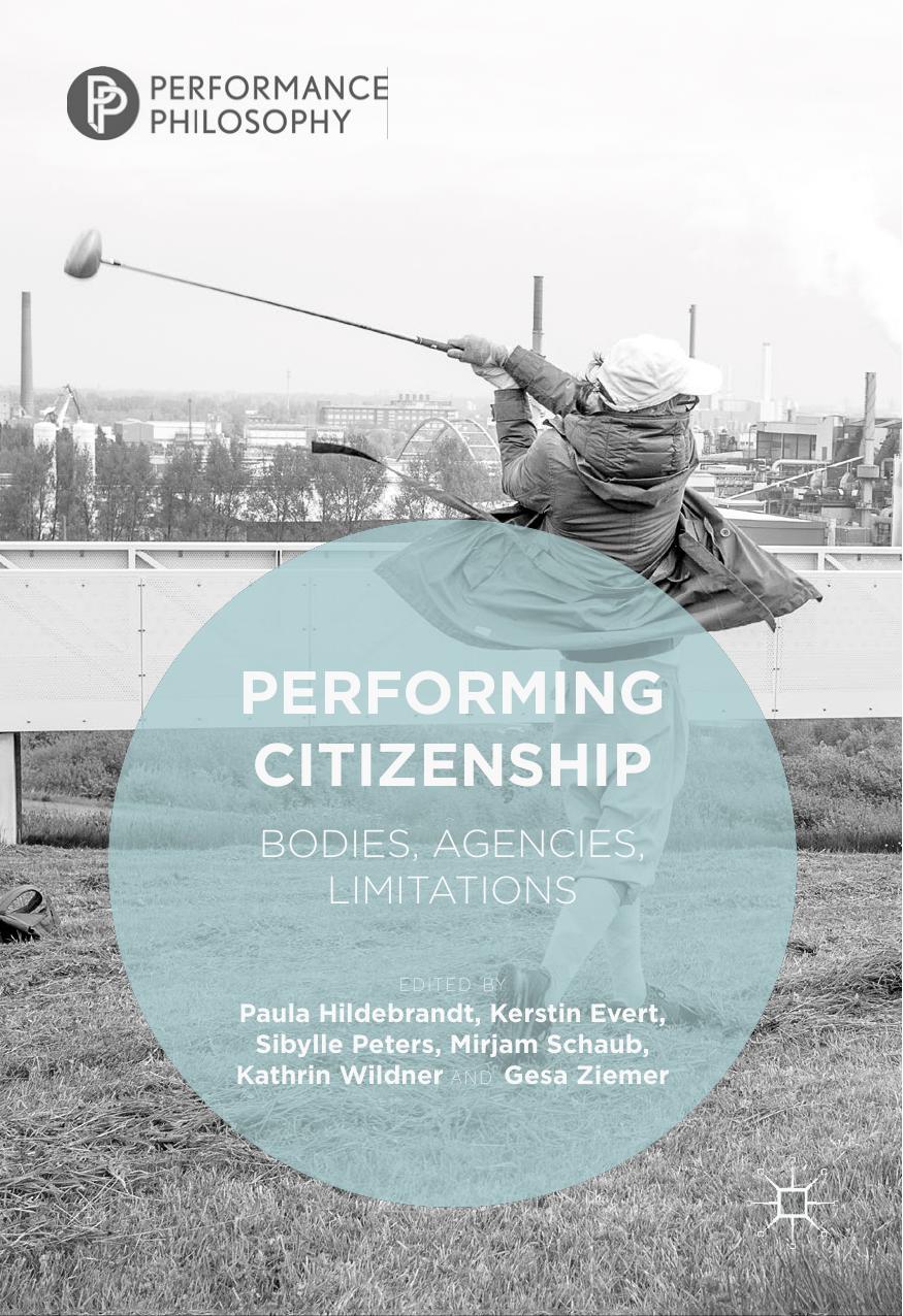 Performing Citizenship Paula Hildebrandt Kerstin Evert Sibylle Peters Mirjam Schaub Kathrin Wildner Gesa Ziemer