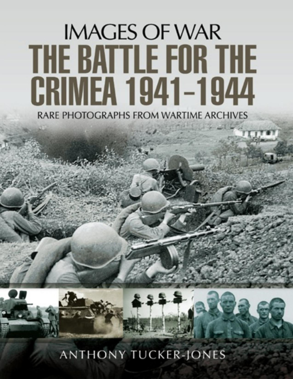 The Battle For The Crimea 19411944 Images Of War 1st Edition Anthony Tuckerjones