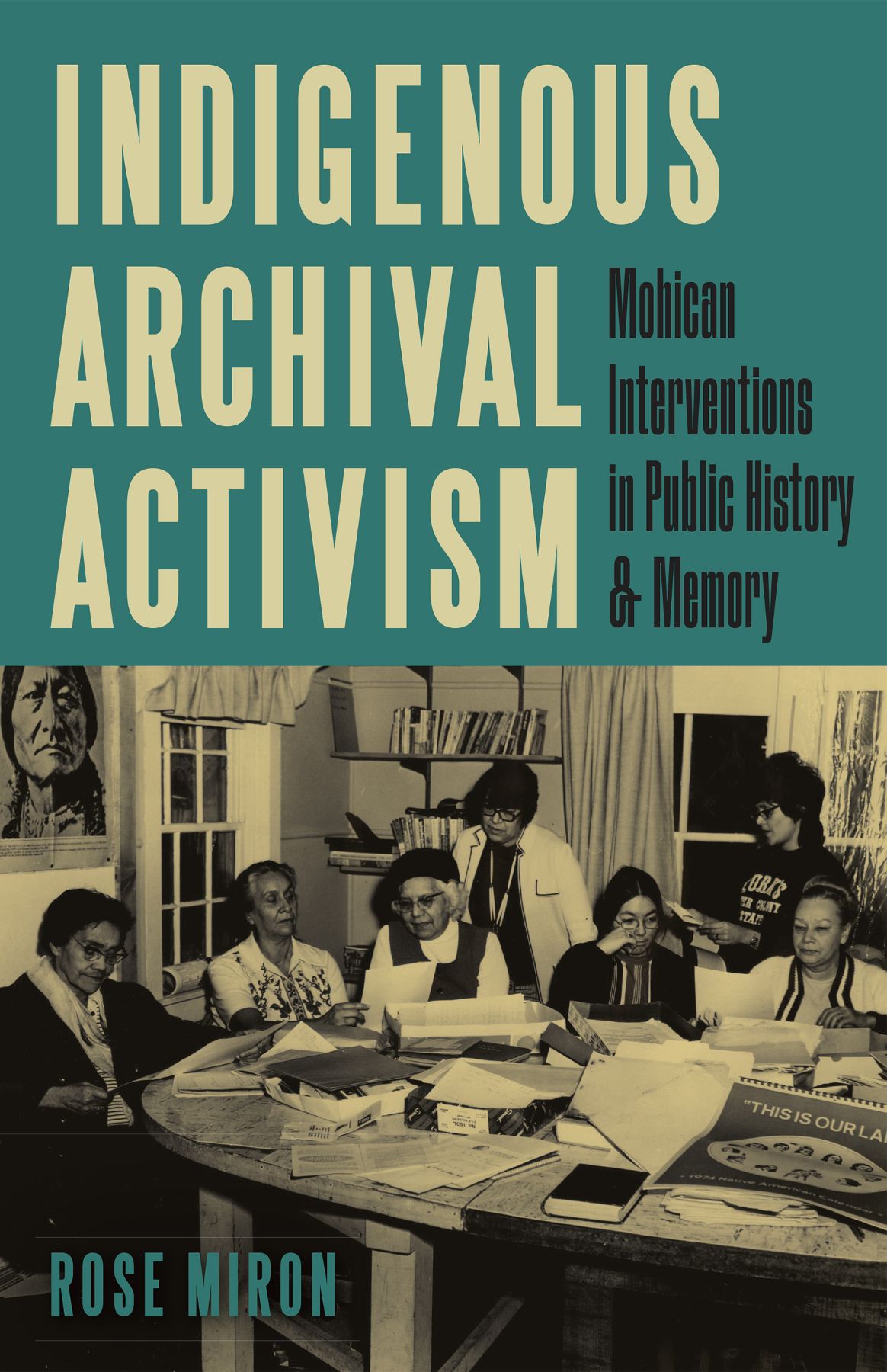 Indigenous Archival Activism 9781452970813 Rose Miron