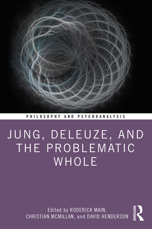 Jung Deleuze And The Problematic Whole Roderick Mainchristian Mcmillandavid Henderson