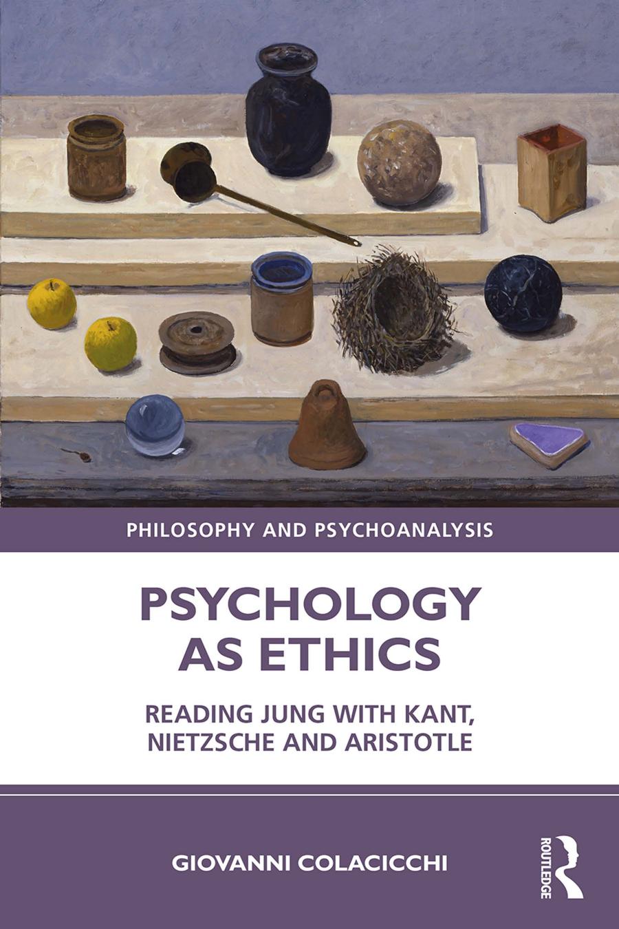 Psychology As Ethics Reading Jung With Kant Nietzsche And Aristotle Giovanni Colacicchi