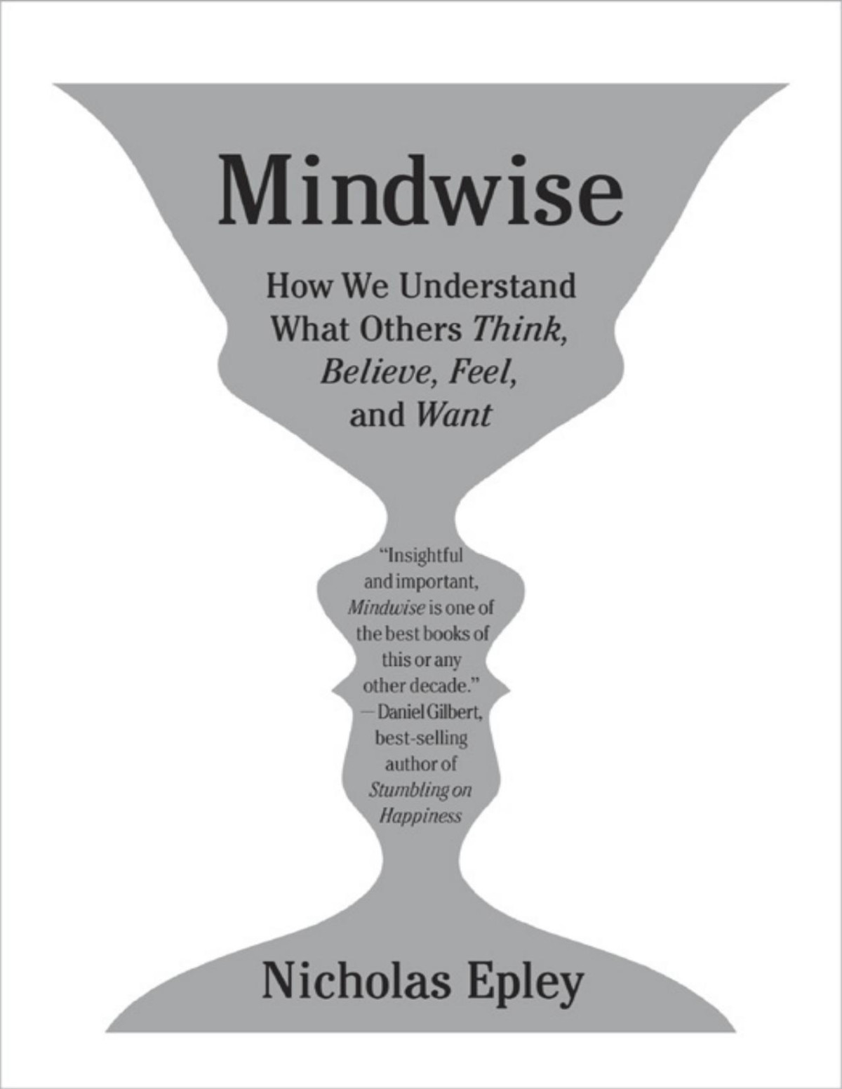 Mindwise How We Understand What Others Think Believe Feel And Want 3rd Edition Nicholas Epley