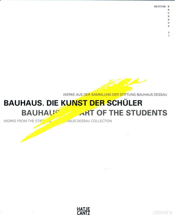 Bauhaus Die Kunst Der Schuler Bauhaus Art Of The Students Bauhaus 37 Edition 2013th Edition Oliver Zybok Wolfgang Thoner