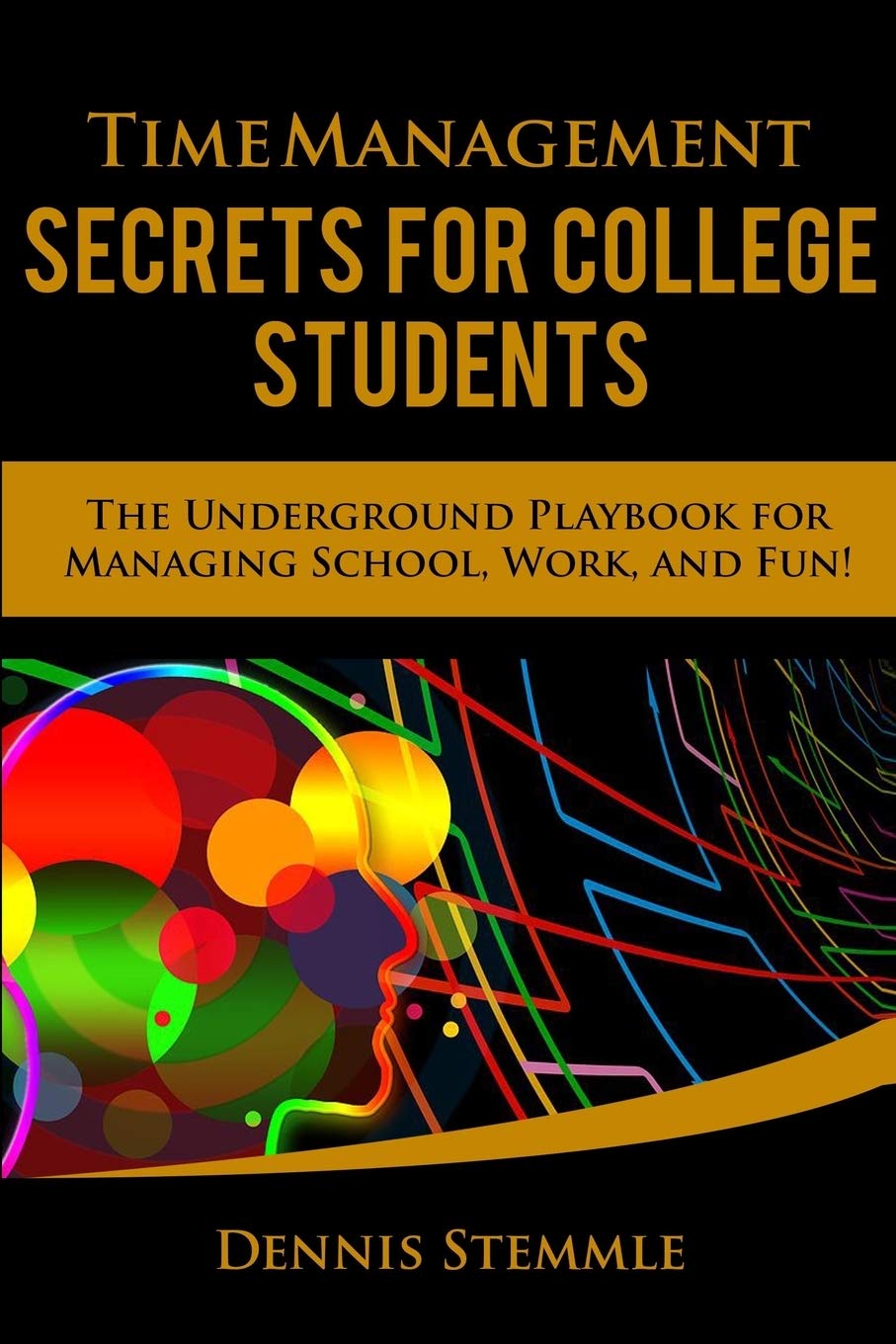 Time Management Secrets For College Students Dennis Stemmle