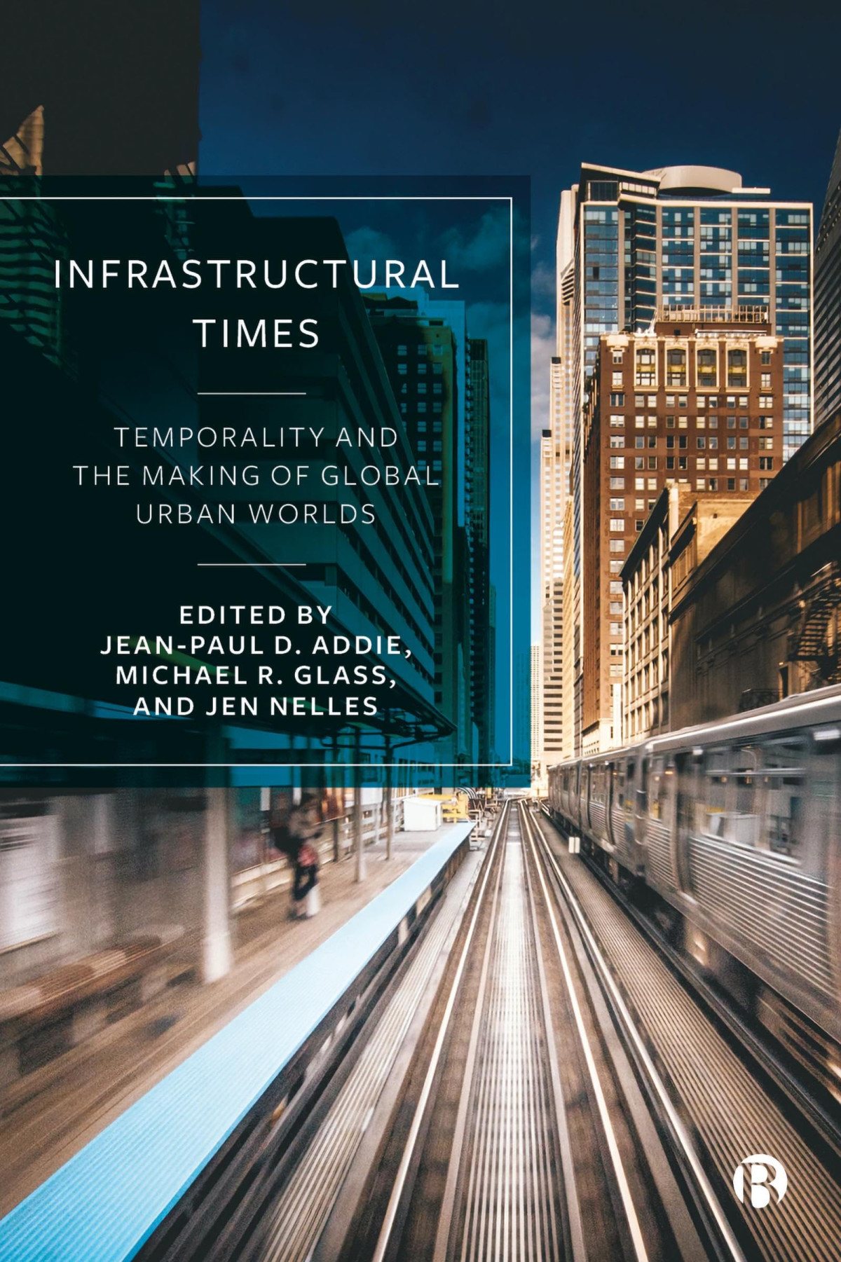 Infrastructural Times Temporality And The Making Of Global Urban Worlds 1st Edition Lauren Marino