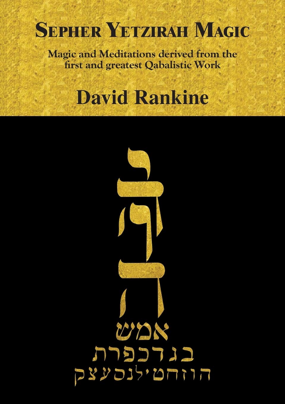 Sepher Yetzirah Magic Magic And Meditations Derived From The First And Greatest Qabalistic Work David Rankine