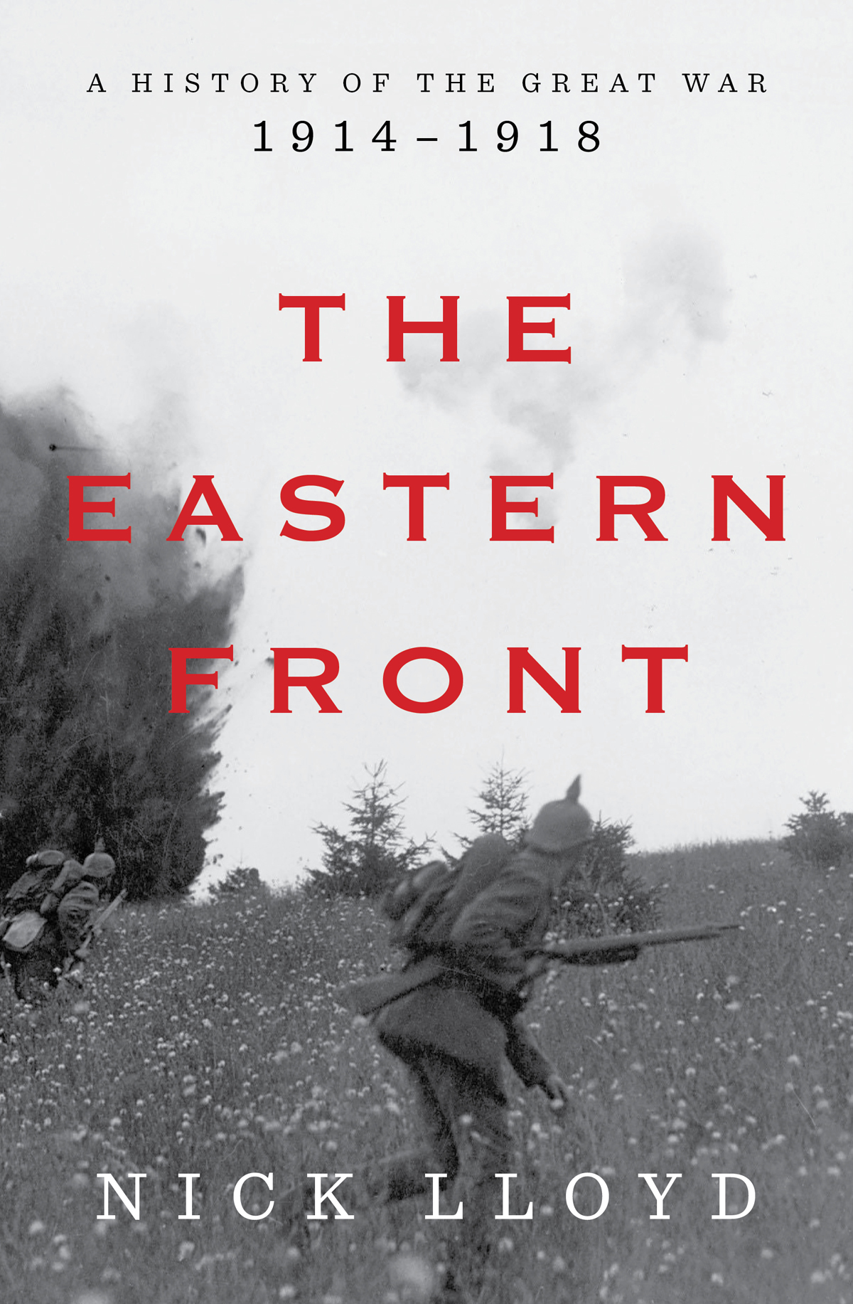 The Eastern Front A History Of The Great War 19141918 Nick Lloyd