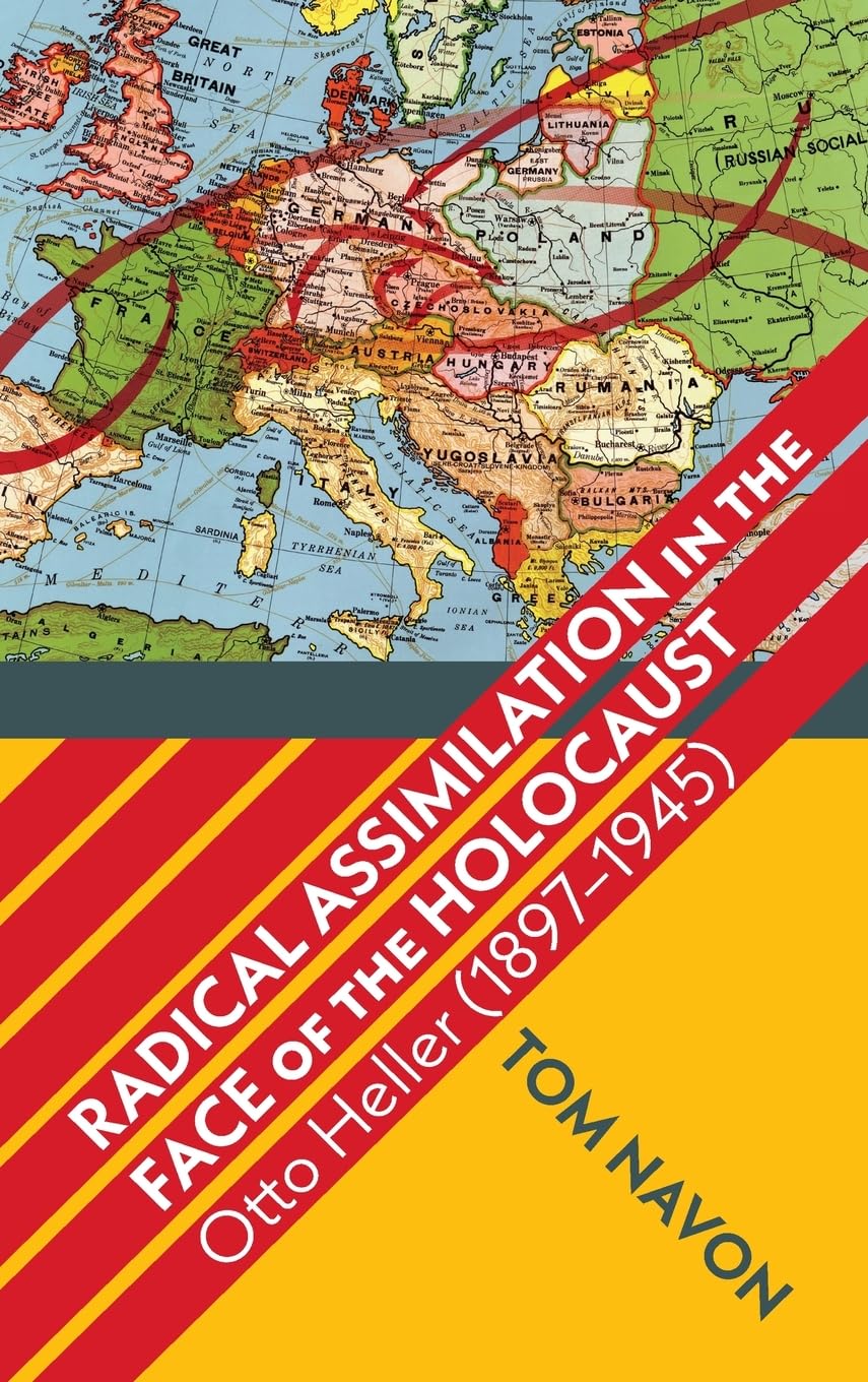 Radical Assimilation In The Face Of The Holocaust Otto Heller 18971945 Tom Navon