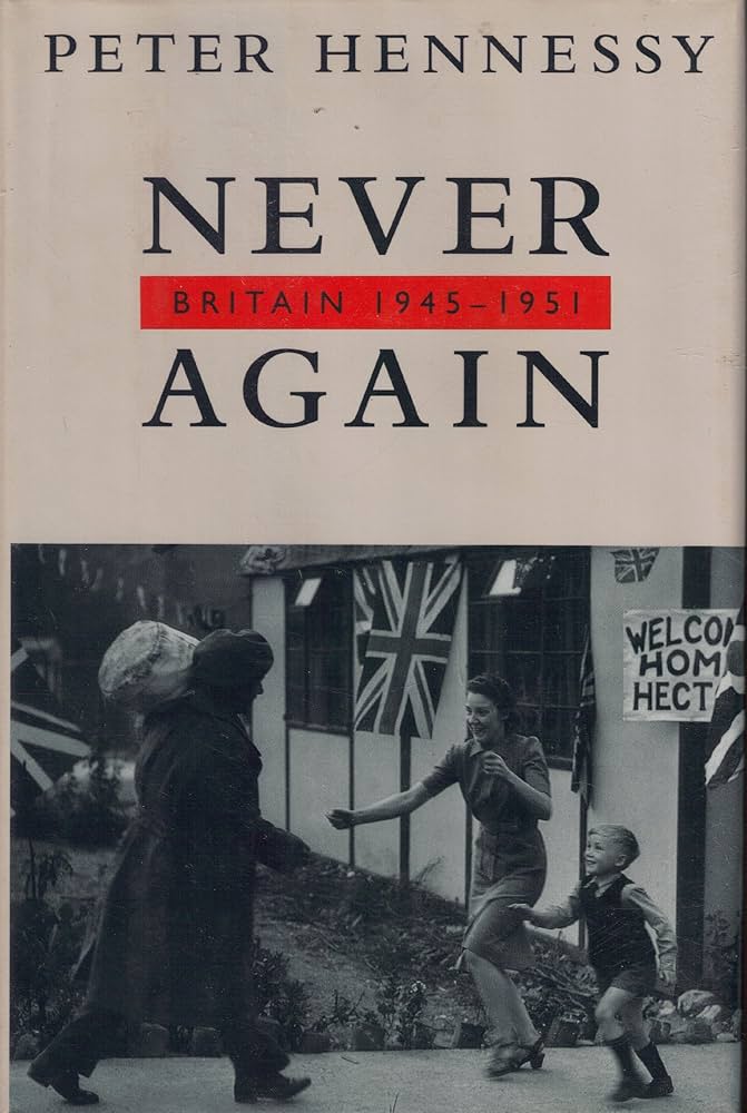 Never Again Britain 19451951 Peter Hennessy