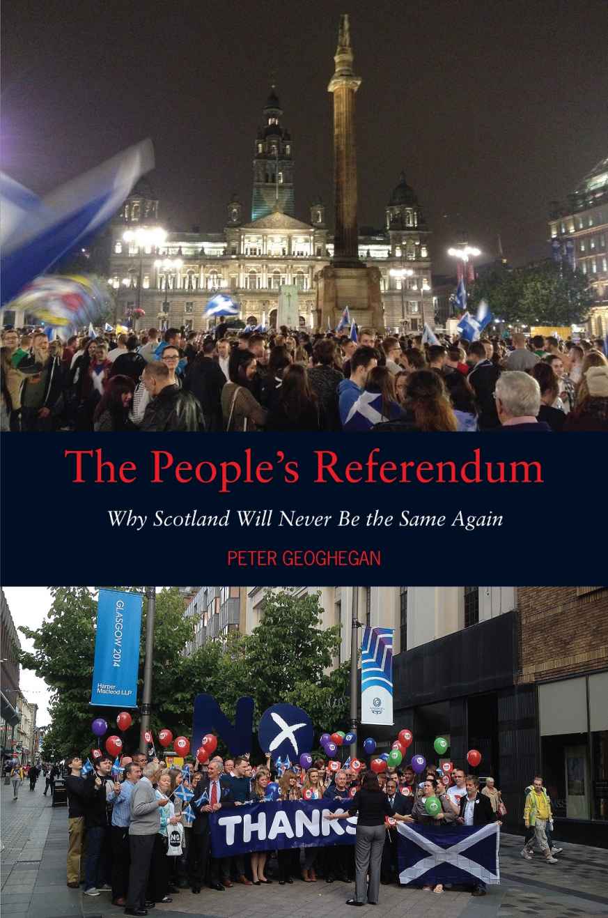 The Peoples Referendum Why Scotland Will Never Be The Same Again Peter Geoghegan