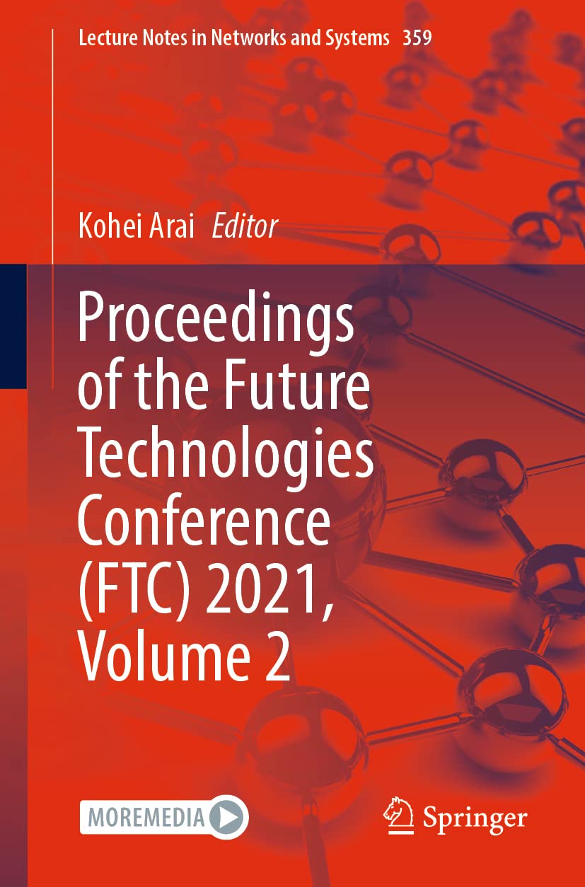 Proceedings Of The Future Technologies Conference Ftc 2021 Volume 2 1st Ed 2022 Kohei Arai