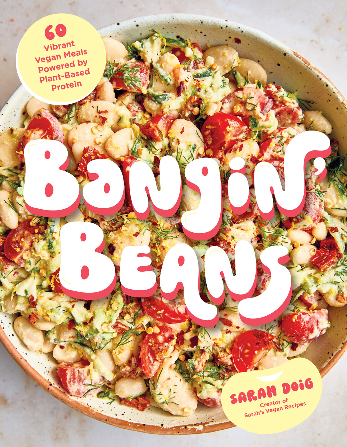 Bangin Beans 60 Vibrant Vegan Meals Powered By Plantbased Protein Sarah Doig