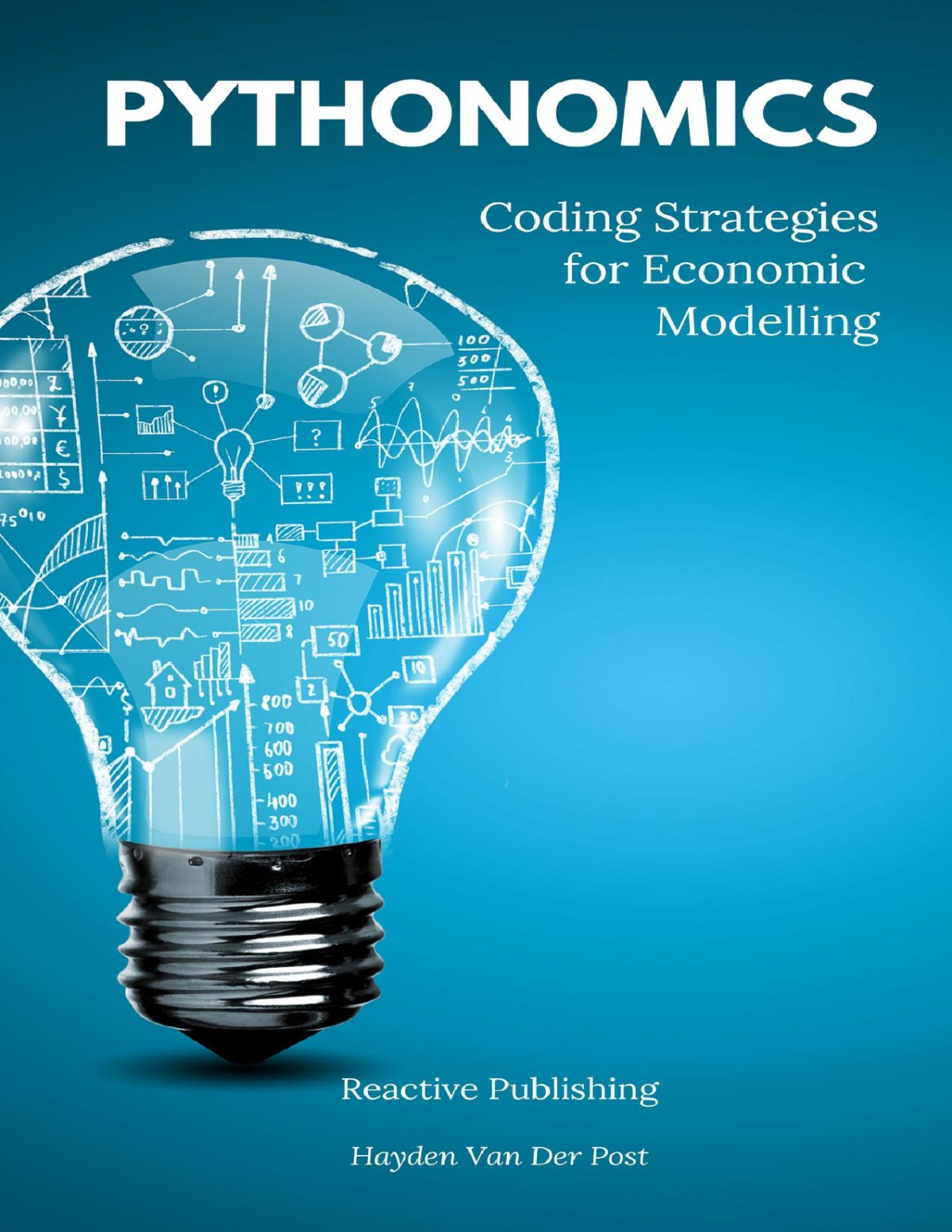 Pythonomics Coding Strategies To Python In Economics A Comprehensive Guide To The Application Of Python Programming In Economics Van Der Post