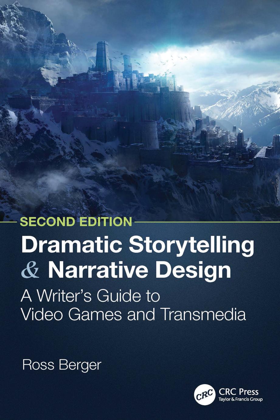 Dramatic Storytelling And Narrative Design A Writers Guide To Video Games And Transmedia 2nd Edition Ross Berger