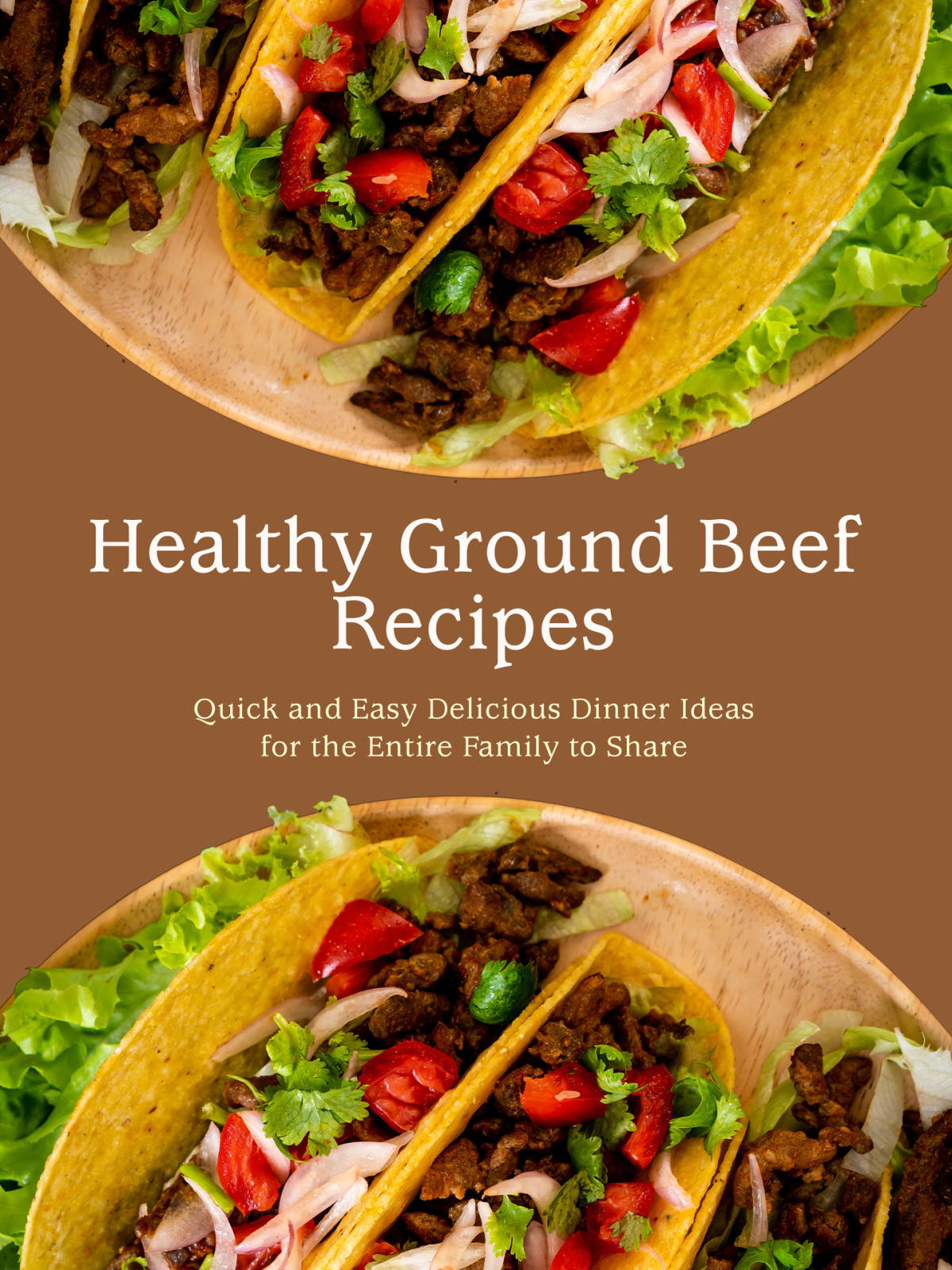 Healthy Ground Beef Recipes Quick And Easy Delicious Dinner Ideas For The Entire Family To Share Press