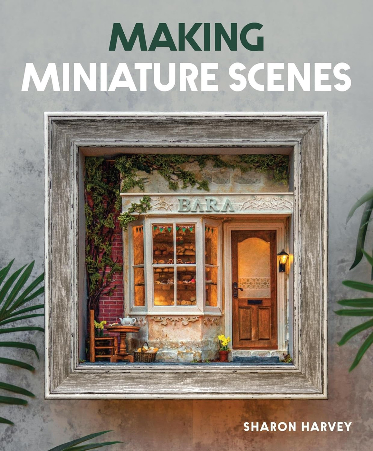Making Miniature Scenes Sharon Harvey
