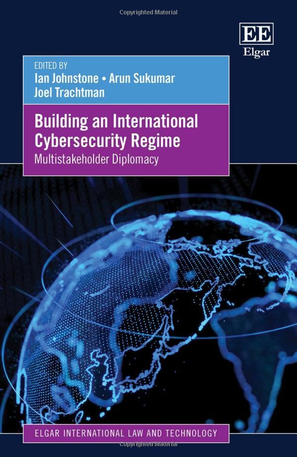 Building An International Cybersecurity Regime Ian Johnstone Arun M Sukumar