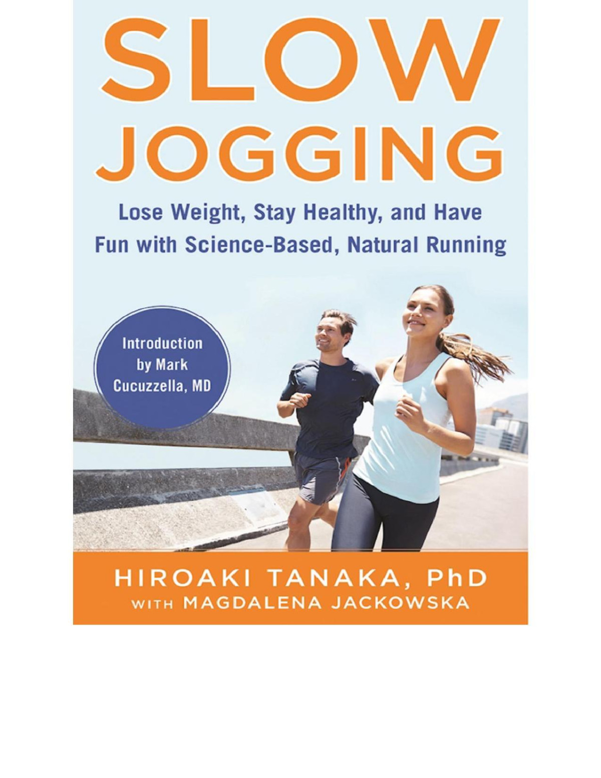 Slow Jogging Lose Weight Stay Healthy And Have Fun With Sciencebased Natural Running 1st Edition Hiroaki Tanaka Magdalena Jackowska