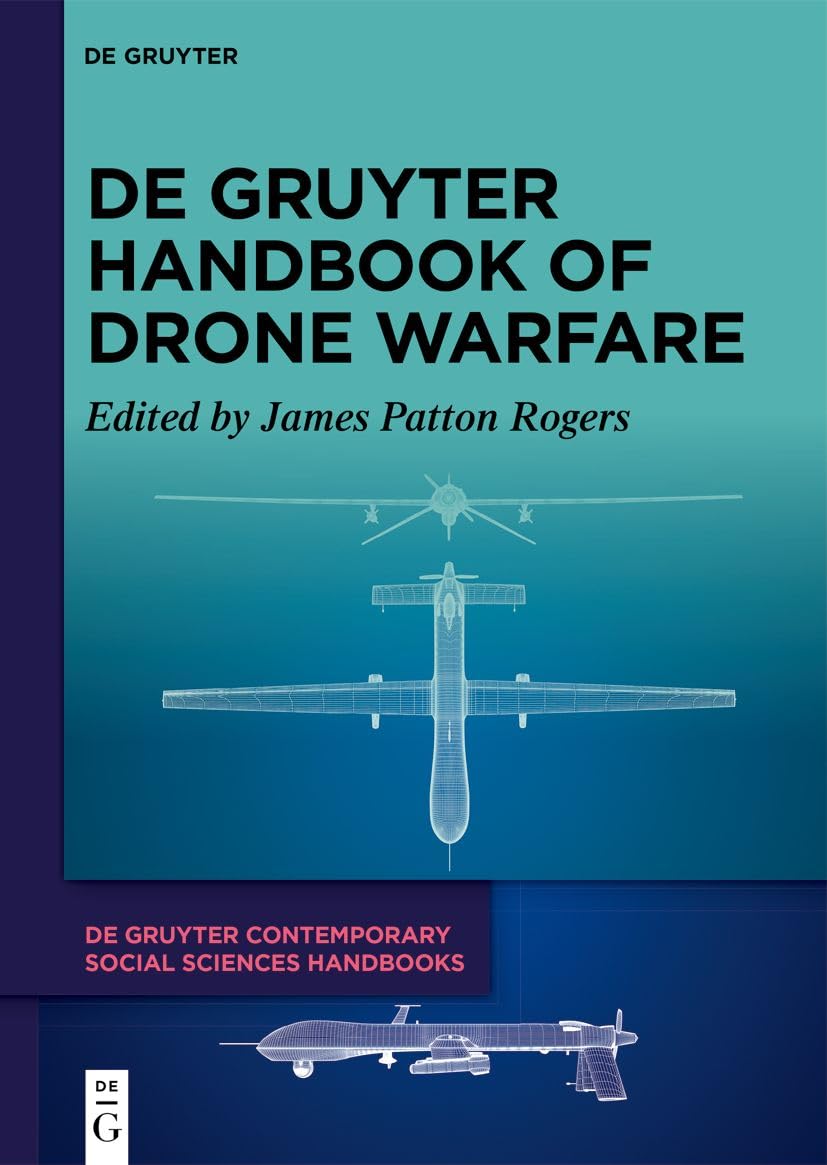 De Gruyter Handbook Of Drone Warfare 1st Edition James Patton Rogers Editor