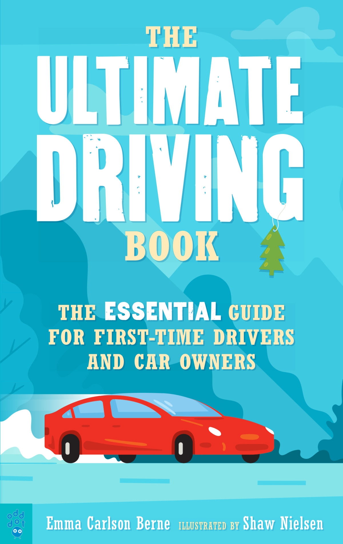 The Ultimate Driving Book The Essential Guide For Firsttime Drivers And Car Owners Emma Carlson Berne