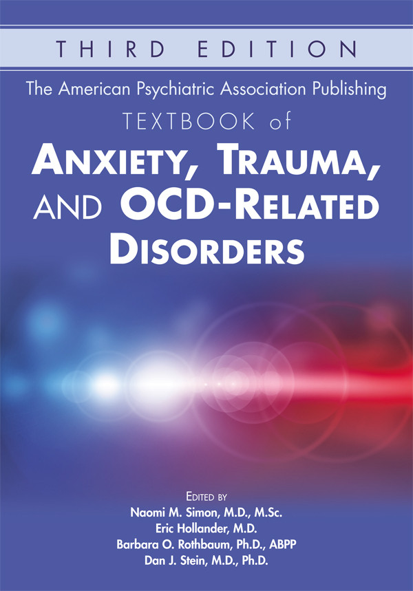 The American Psychiatric Association Publishing Textbook Of Anxiety Trauma And Ocdrelated Disorders Naomi Simoneric Hollanderbarbara O Rothbaumdan J Stein Eric Hollander Barbara O Rothbaum Dan J Stein