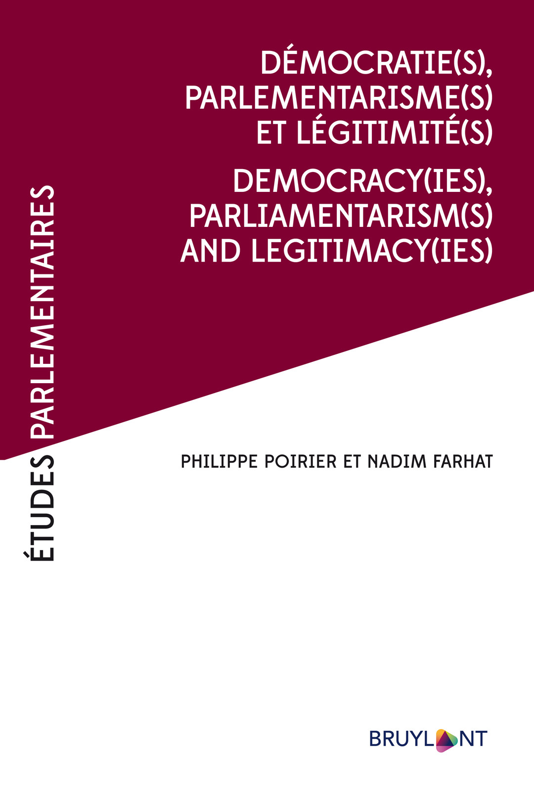 Dmocratie(s), Parlementarismes(s) Et Lgitimit(s) / Democracy(ies),Parliamentarism(s) and Legitimacy(ies) Nadim Fahrat;philippe Poirier; & Philippe Poirier