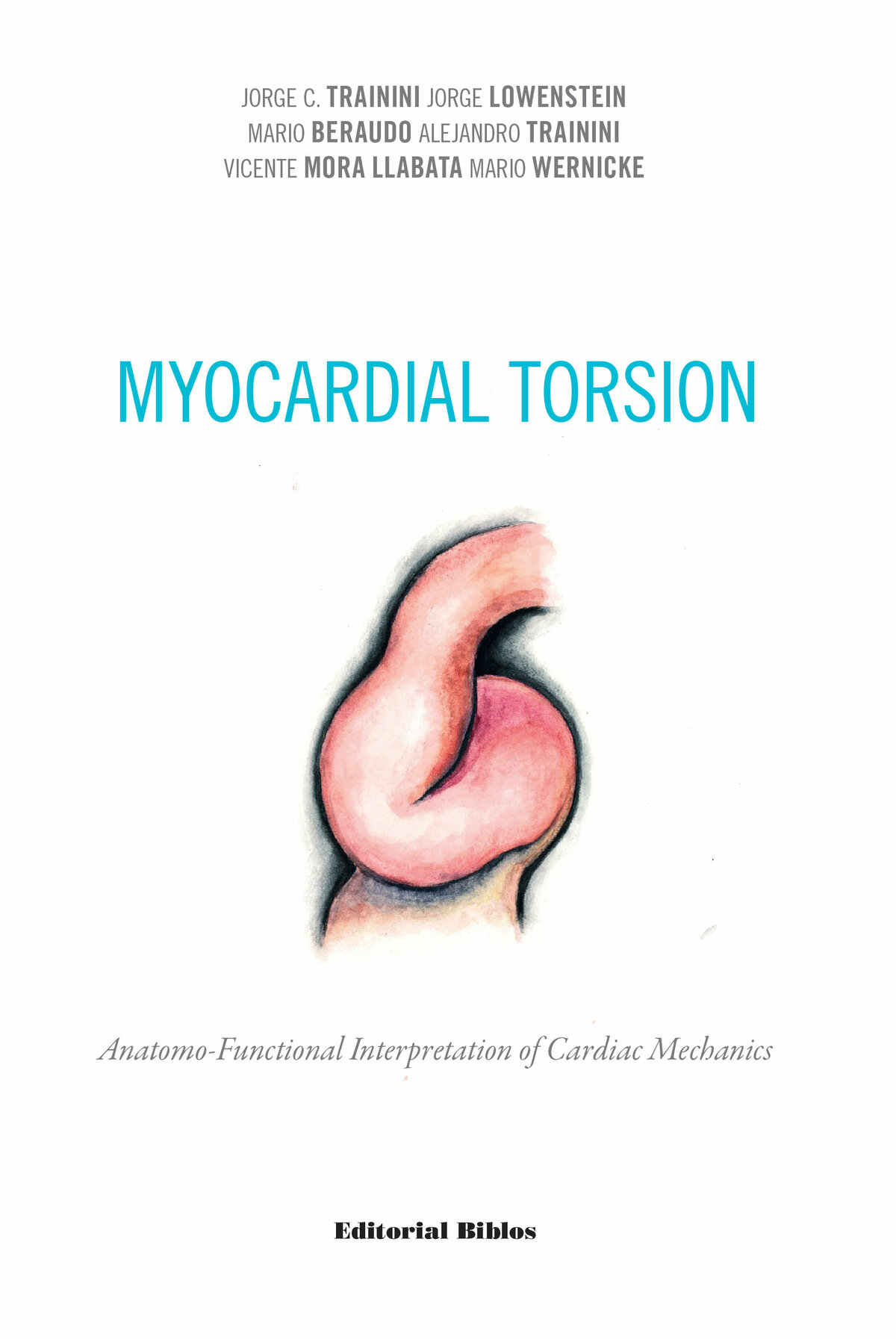 Myocardial Torsion Jorge C Traininijorge Lowensteinmario Beraudoalejandro Traininivicente Mora Llabatamario Wernicke Jorge A Lowenstein Mario Beraudo Alejandro Trainini Mario Wernicke Vicente Mora Llabata