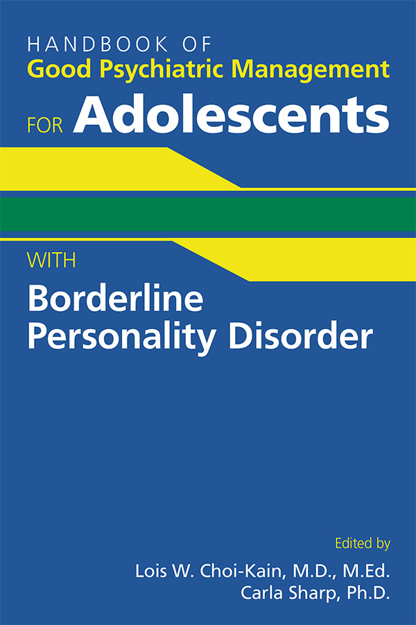 Handbook Of Good Psychiatric Management For Adolescents With Borderline Personality Disorder Lois W Choikaincarla Sharp