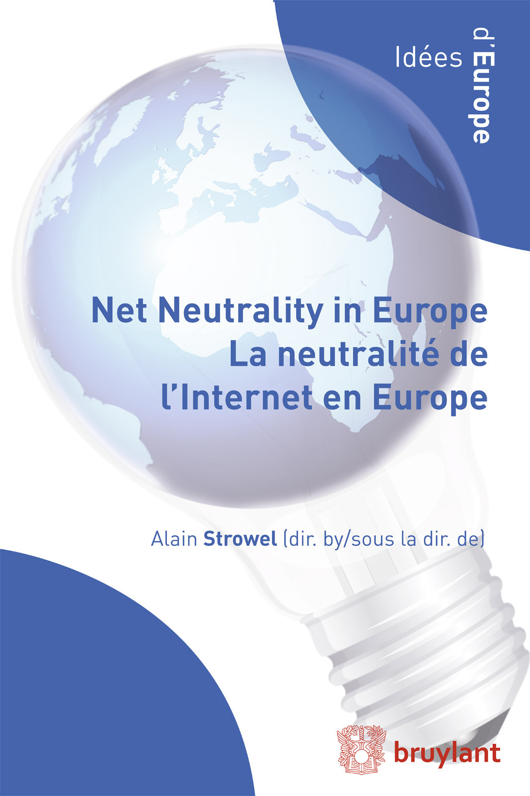 Net Neutrality In Europe La Neutralit De Linternet En Europe Alain Strowel Alain Strowel