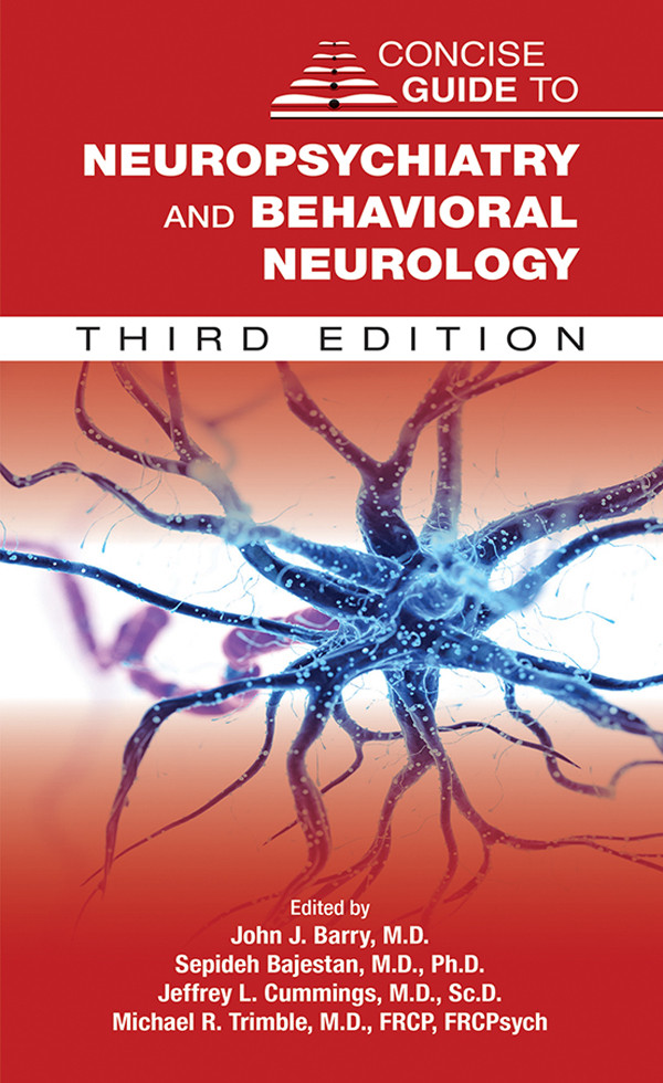 Concise Guide To Neuropsychiatry And Behavioral Neurology John J Barrysepideh Bajestanjeffrey L Cummingsmichael R Trimble