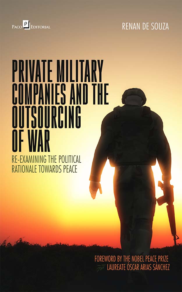 Private Military Companies And The Outsourcing Of War Renan De Souza