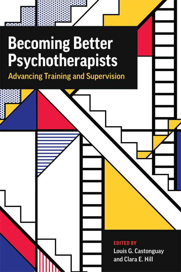Becoming Better Psychotherapists Louis Castonguayclara E Hill