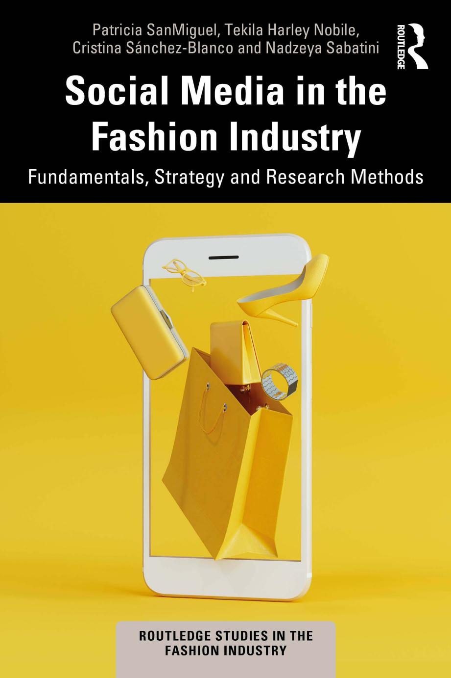Social Media In The Fashion Industry Fundamentals Strategy And Research Methods Patricia Sanmiguel Tekila Harley Nobile Cristina Snchezblanco Nadzeya Sabatini