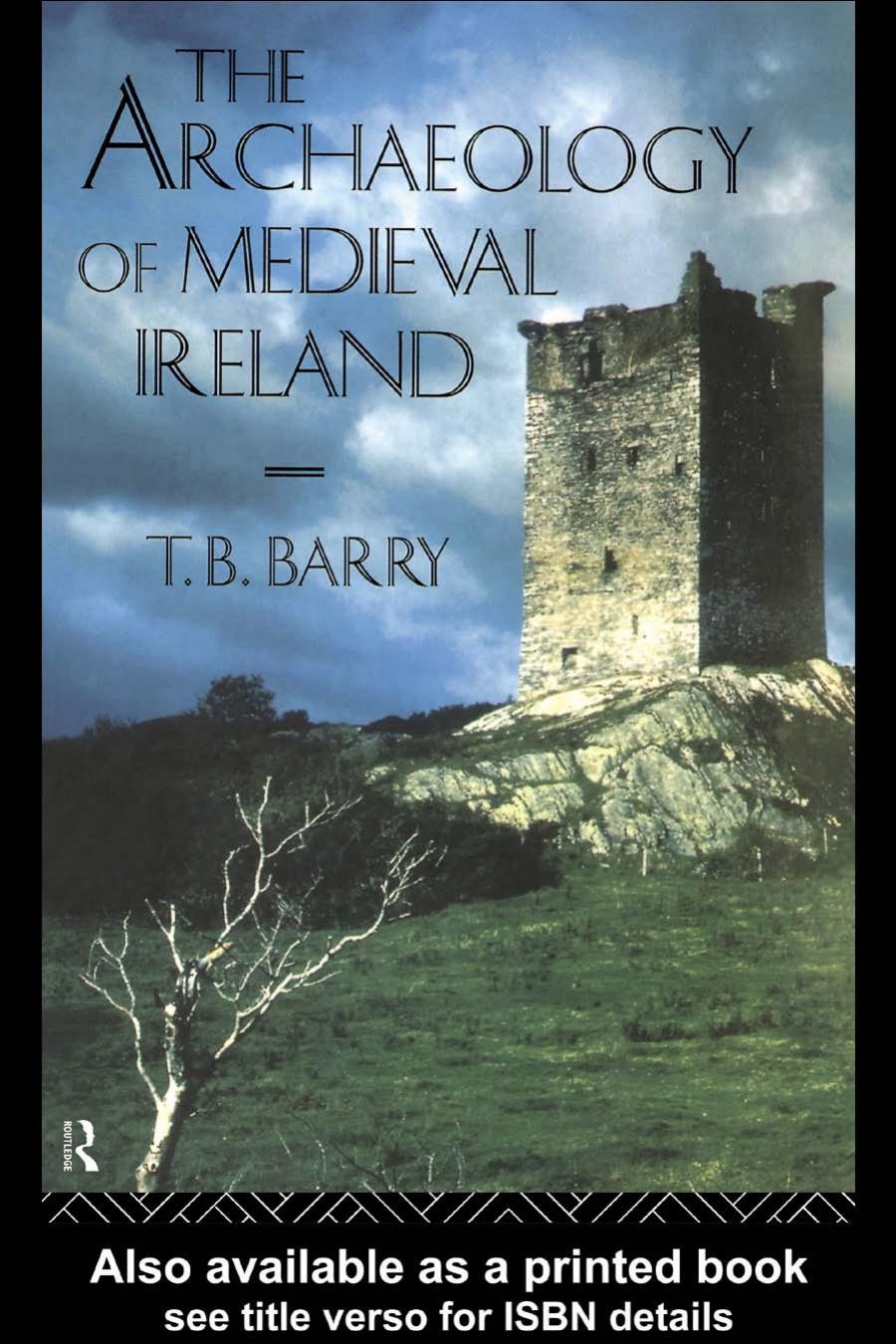 The Archaeology Of Medieval Ireland 2003 Edition T B Barry