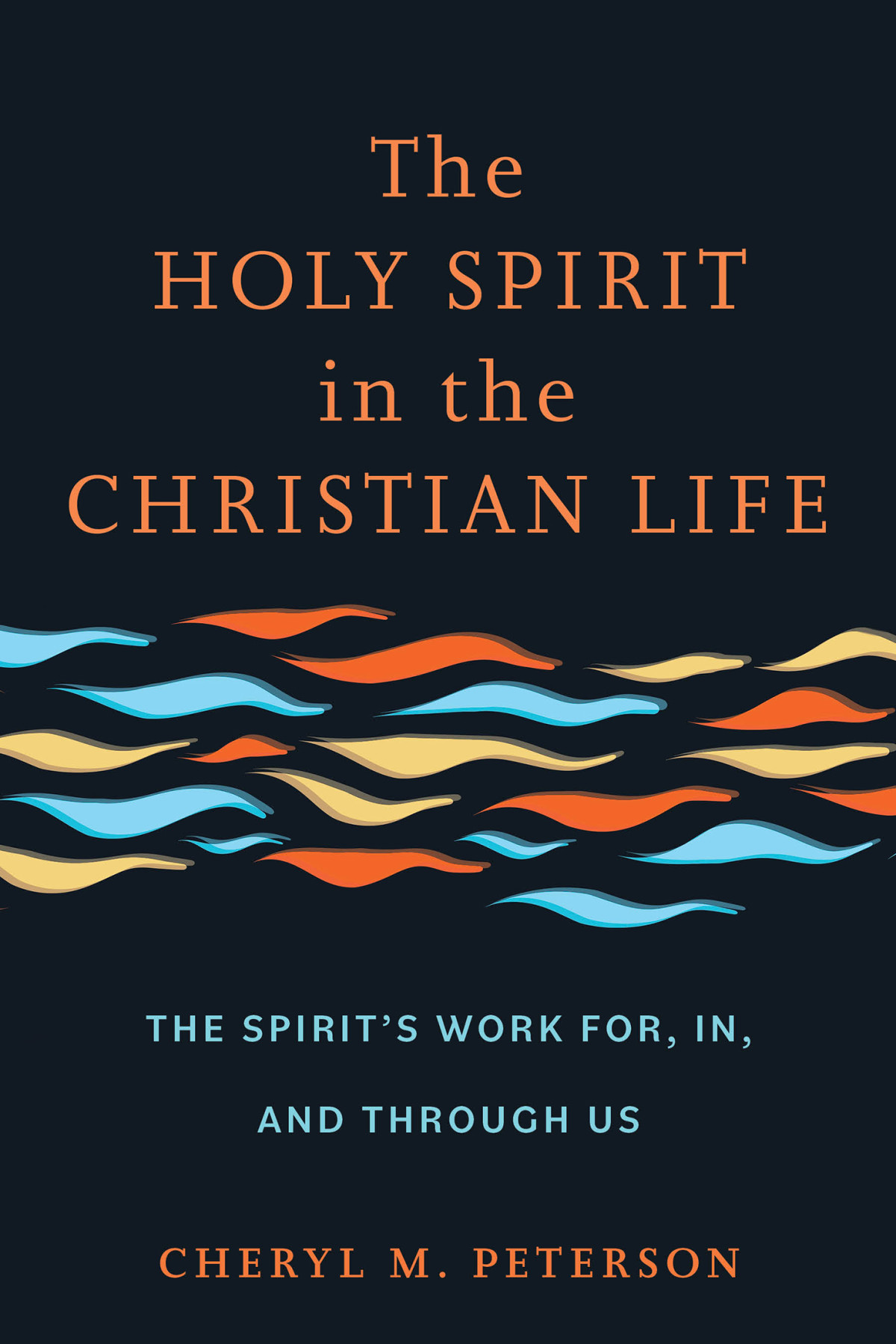 The Holy Spirit In The Christian Life Peterson Cheryl M