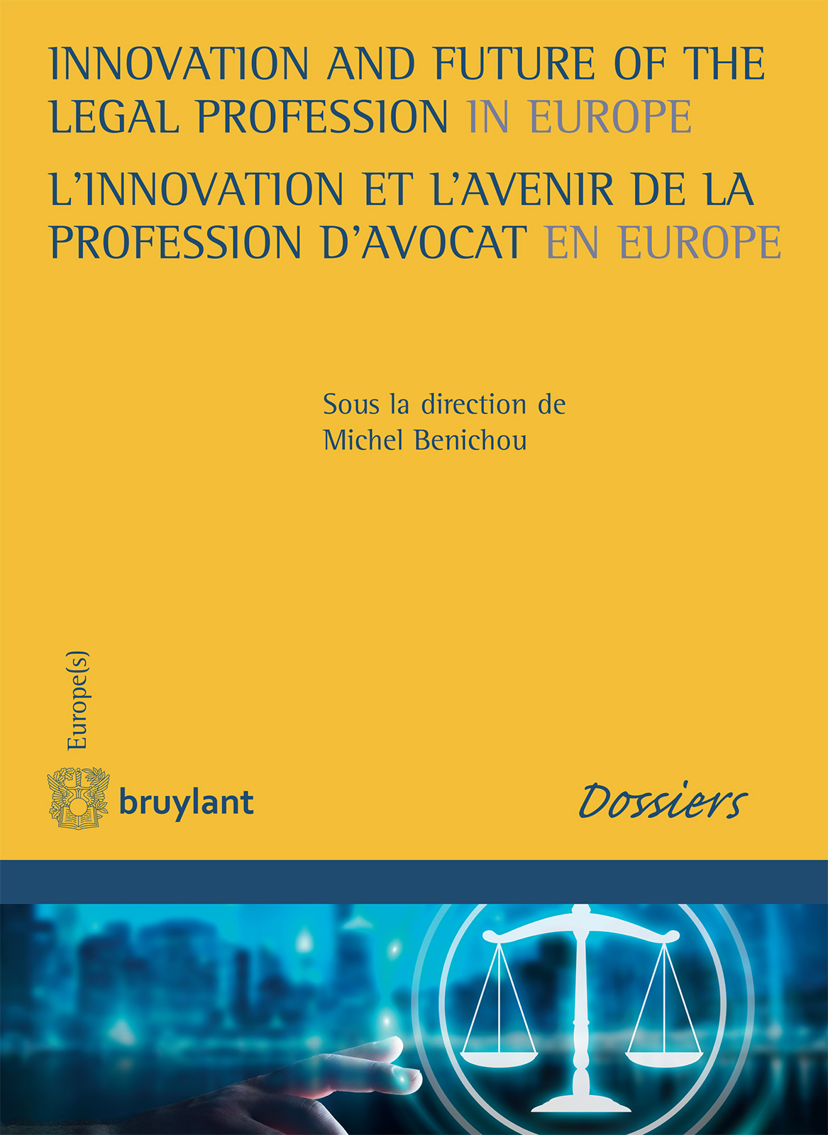 Innovation And Future Of The Legal Profession In Europe Linnovation Et Lavenir De La Profession Davocat En Europe Michel Bnichou