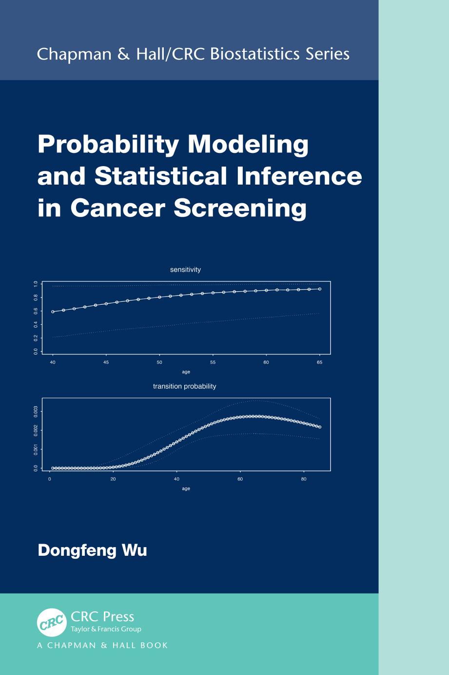 Probability Modeling And Statistical Inference In Cancer Screening 1st Edition Dongfeng Wu