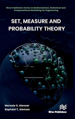 Set Measure And Probability Theory River Publishers Series In Mathematical Statistical And Computational Modelling For Engineering 1st Edition Marcelo S Alencar