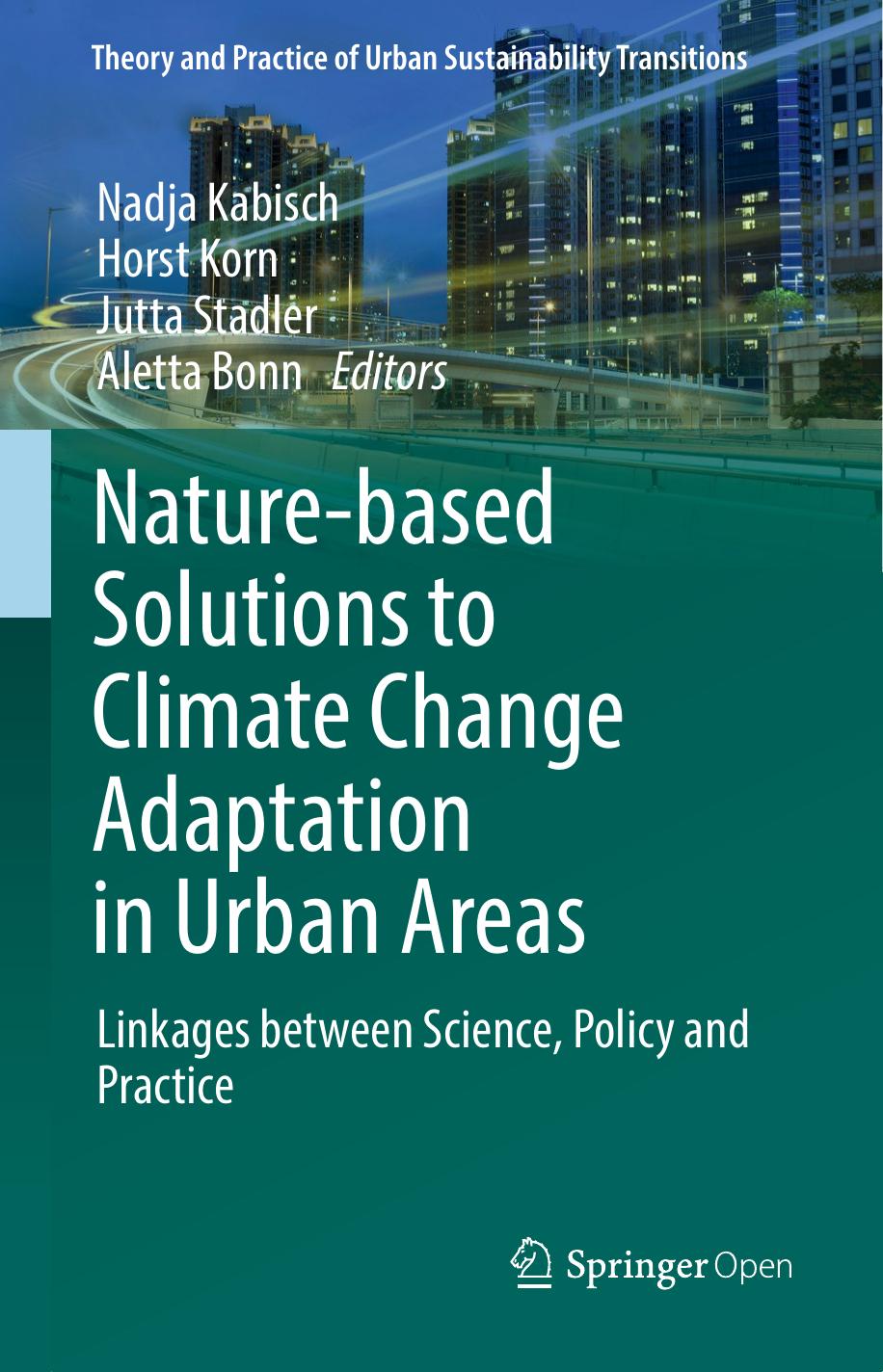 Naturebased Solutions To Climate Change Adaptation In Urban Areas Nadja Kabisch Horst Korn Jutta Stadler Aletta Bonn