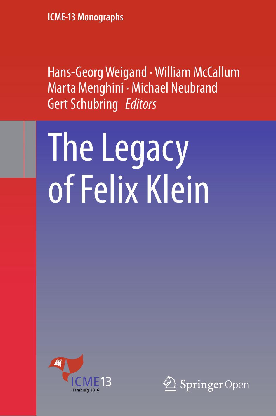 The Legacy Of Felix Klein Hansgeorg Weigand William Mccallum Marta Menghini Michael Neubrand Gert Schubring