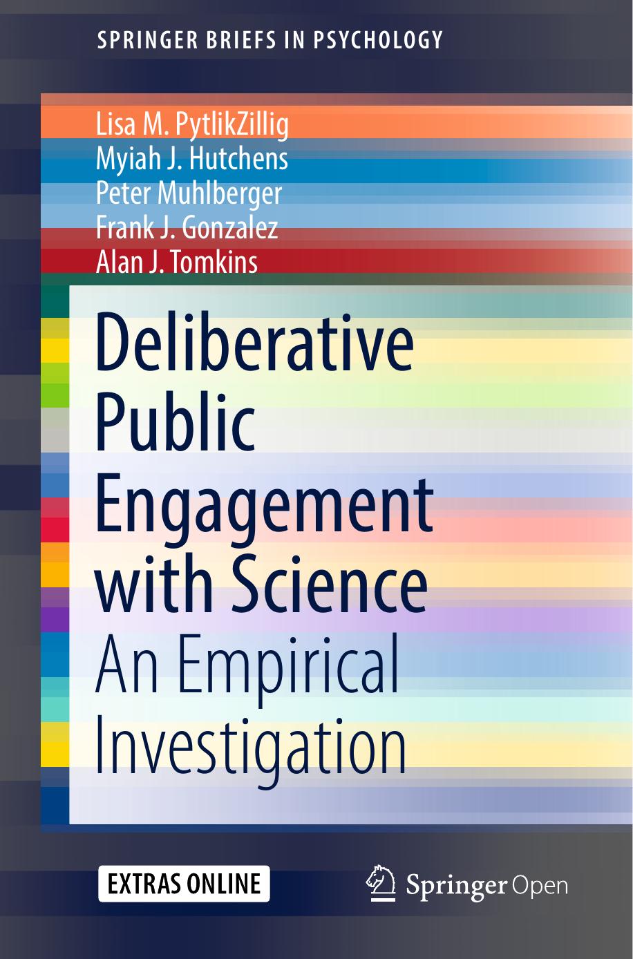 Deliberative Public Engagement With Science Lisa M Pytlikzillig Myiah J Hutchens Peter Muhlberger Frank J Gonzalez Alan J Tomkins