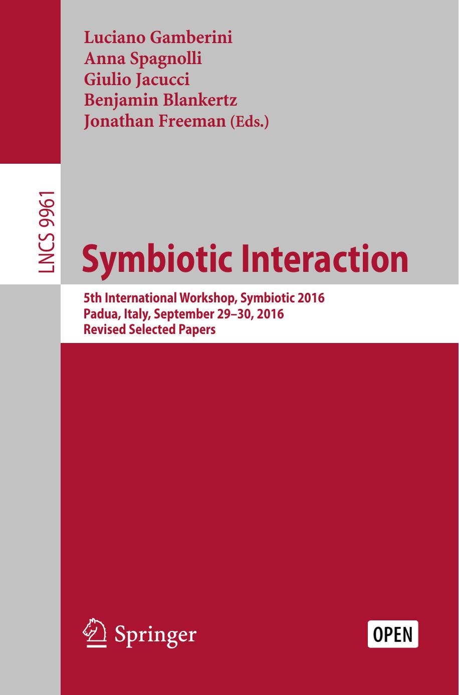 Symbiotic Interaction Luciano Gamberini Anna Spagnolli Giulio Jacucci Benjamin Blankertz Jonathan Freeman