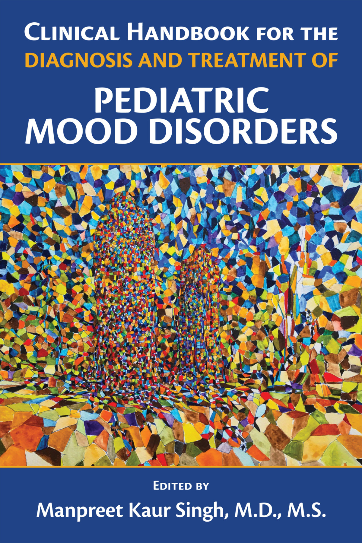 Clinical Handbook For The Diagnosis And Treatment Of Pediatric Mood Disorders Manpreet Kaur Singh
