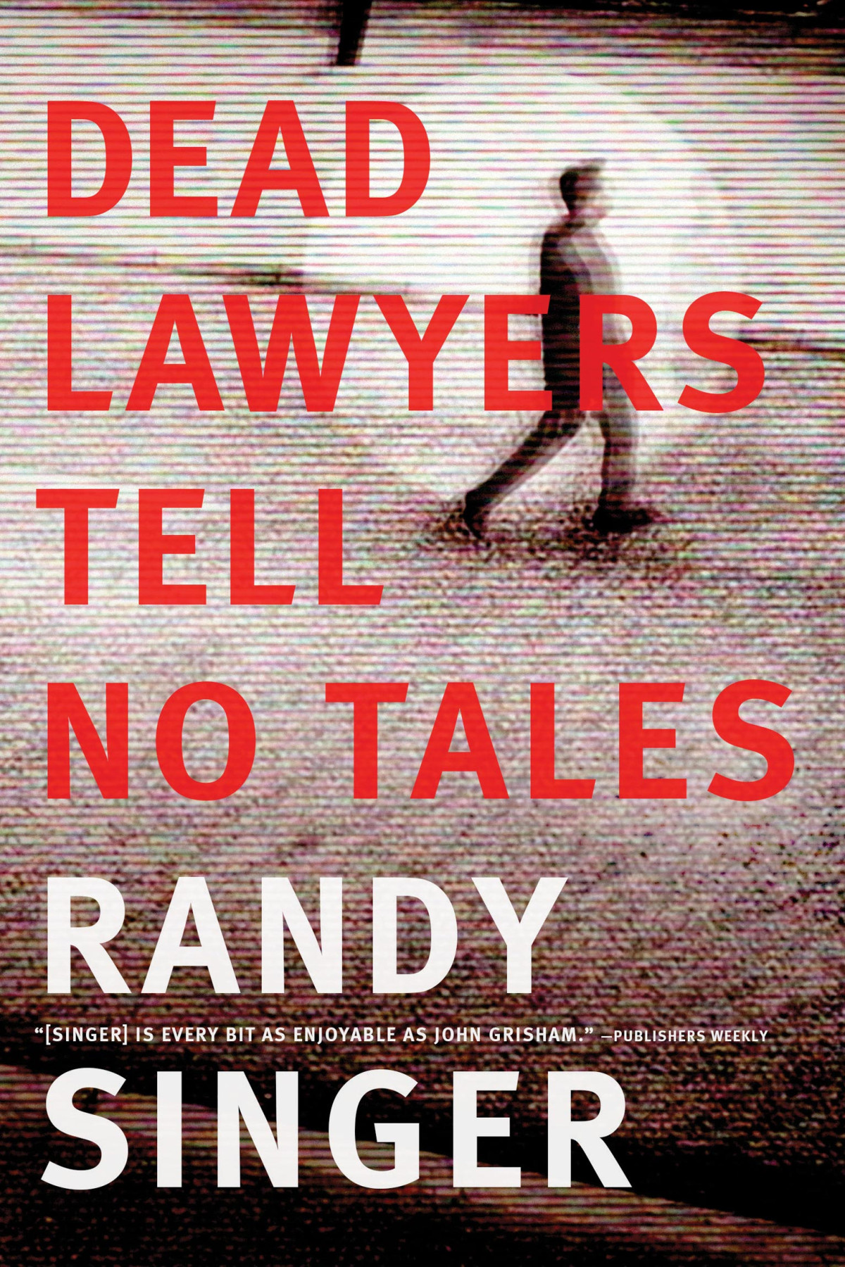 Dead Lawyers Tell No Tales Randy Singer