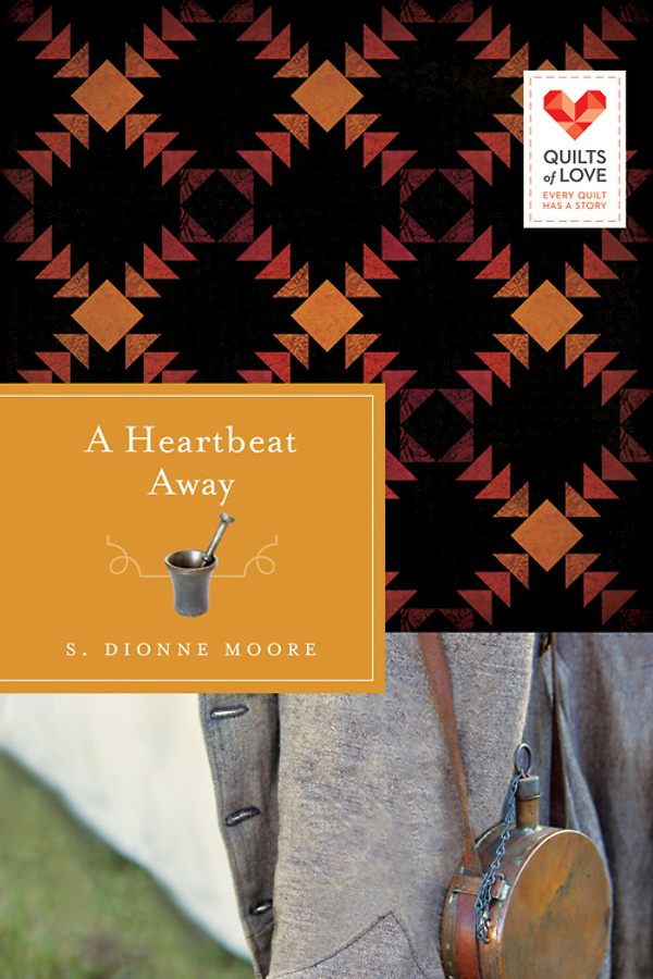 A Heartbeat Away Quilts Of Love Series Moore S Dionne