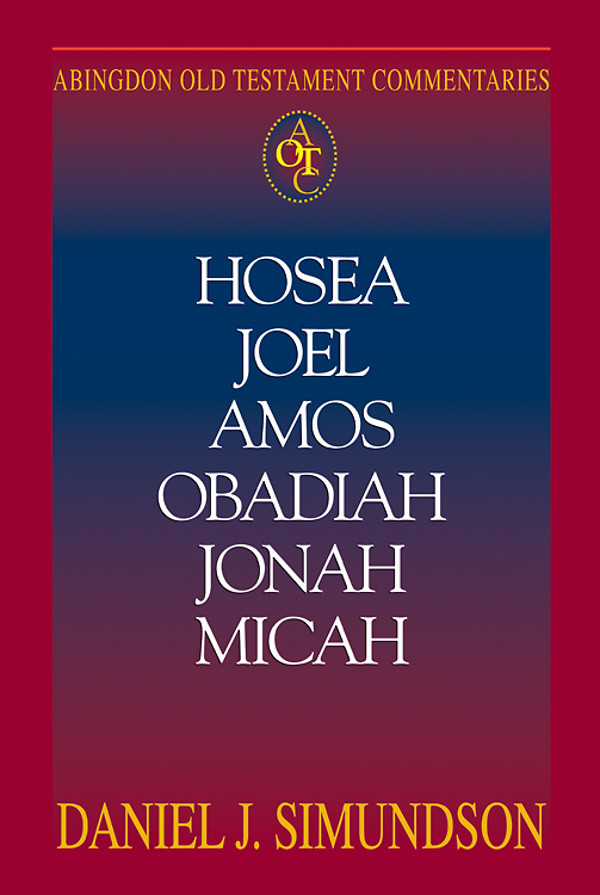 Abingdon Old Testament Commentaries Hosea Joel Amos Obadiah Jonah Micah Simundson