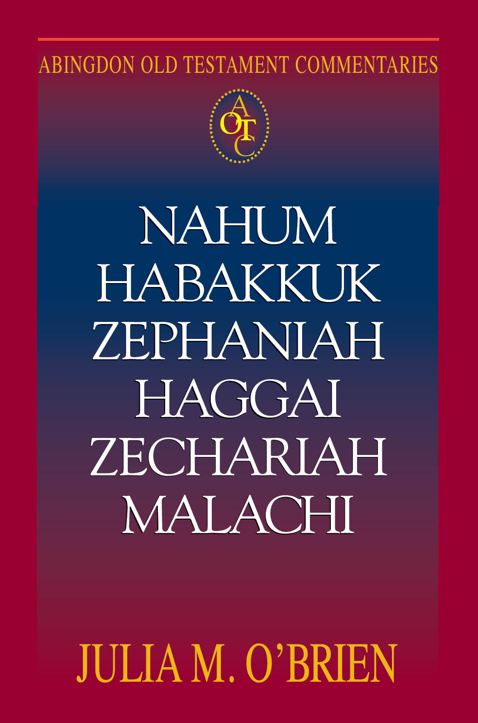 Abingdon Old Testament Commentaries Nahum Habakkuk Zephaniah Haggai Zechariah Malachi Obrien